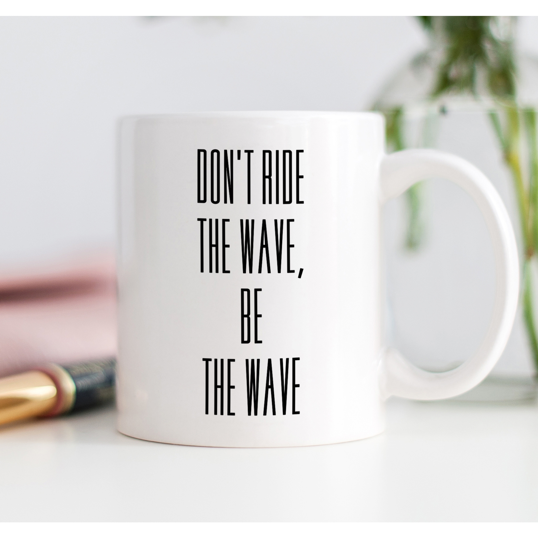 Don't Ride The Wave, Be The Wave Inspirational Coffee Mug